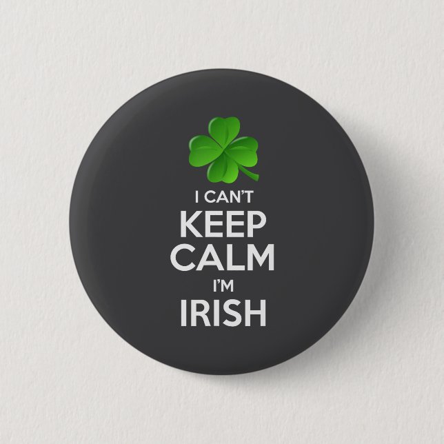 I Can't Keep Calm I'm Irish St Patrick's Day Funny 6 Cm Round Badge (Front)