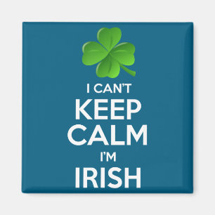 I Can't Keep Calm I'm Irish St Patrick's Day Funny Magnet