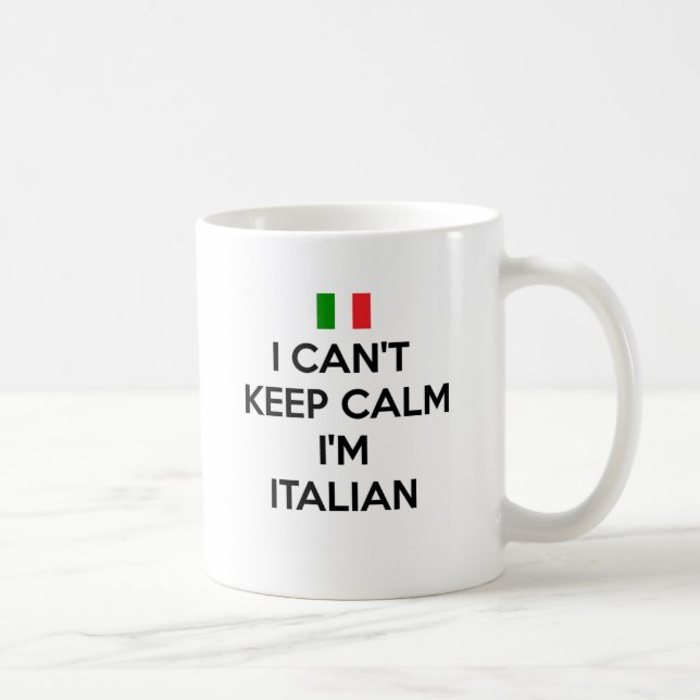 I CAN'T KEEP CALM... I'M ITALIAN COFFEE MUG (Right)
