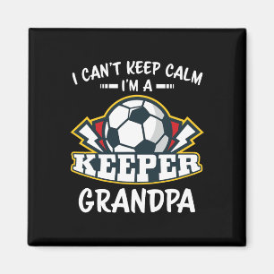 I Can't Keep Calm I'm Keeper Grandpa Soccer Goalie Magnet