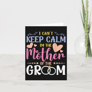I Cant Keep Calm Im Mother Of The Groom Wedding Br Card