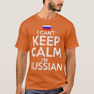 I Cant Keep Calm Im Russian T-Shirt