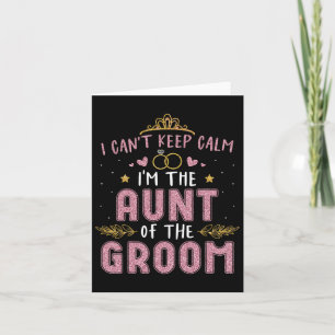 I Can't Keep Calm I'm The Aunt Of The Groom Husban Card
