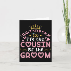 I Cant Keep Calm Im The Cousin Of The Groom Husban Card