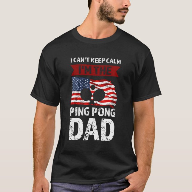 I Can'T Keep Calm I'M The G Pong Dad G Pong T-Shirt (Front)