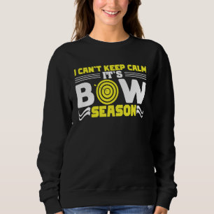 I Cant Keep Calm Its Bow Season Sweatshirt