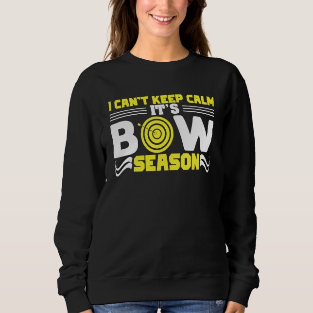 I Cant Keep Calm Its Bow Season Sweatshirt (Front)