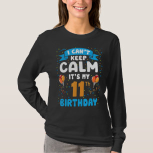 I Can't Keep Calm It's My 11th Birthday Girls Boys T-Shirt