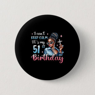 I Can't Keep Calm It's My 51st Birthday Black Afro 6 Cm Round Badge