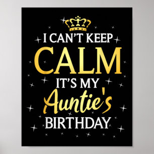 I Can't Keep Calm It's My Auntie Birthday Gift Bda Poster
