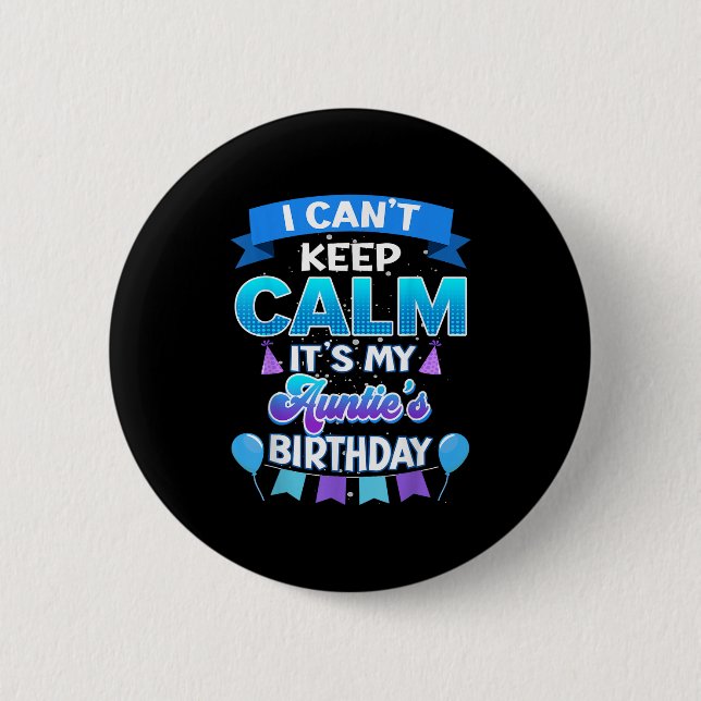 I Cant Keep Calm Its My Auntie Birthday Shirt Bday 6 Cm Round Badge (Front)