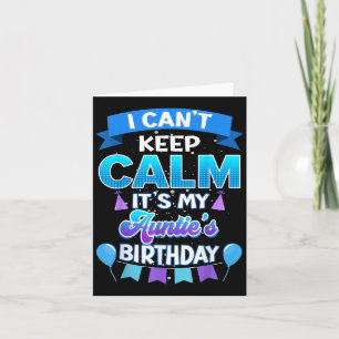I Cant Keep Calm Its My Auntie Birthday Shirt Bday Card