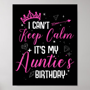 I Can't Keep Calm It's My Auntie's Birthday Poster