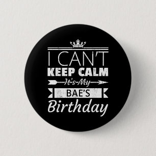 I Cant Keep Calm Its My Baes Birthday Funny Bf Gf 6 Cm Round Badge