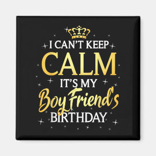 I Can't Keep Calm It's My Boyfriend Birthday Gift  Magnet