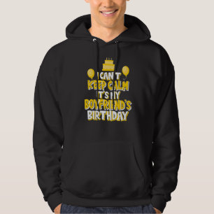 I Can't Keep Calm It's My Boyfriend's Birthday Cel Hoodie