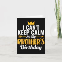 I Cant Keep Calm Its My Brother&#39;s Birthday T-s