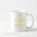 I Can't Keep Calm It's My Brother Birthday Gift Bd Coffee Mug<br><div class="desc">I Can't Keep Calm It's My Brother Birthday Gift Bday Party</div>