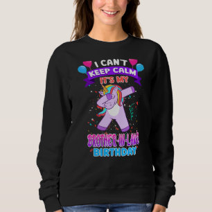 I Cant Keep Calm Its My Brother In Law Birthday Un Sweatshirt