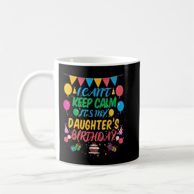 I Can't Keep Calm It's My Daughter Birthday Coffee Mug (Left)