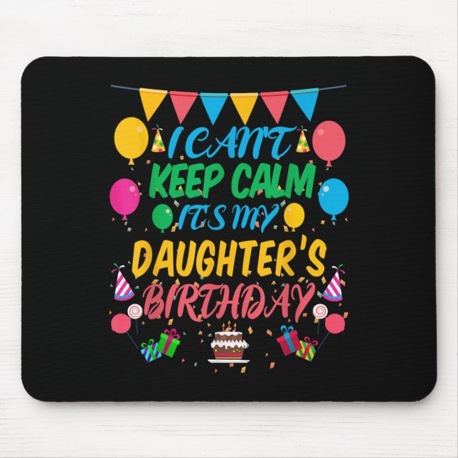 I Can't Keep Calm It's My Daughter Birthday  Mouse Pad (Front)