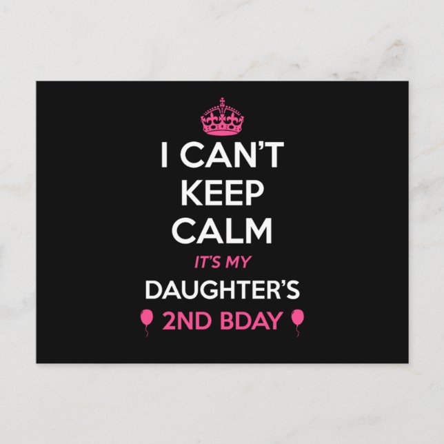 I Cant Keep Calm Its My Daughters 2Nd Birthday  Postcard (Front)