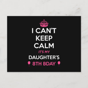 I Cant Keep Calm Its My Daughters 8Th Birthday  Postcard