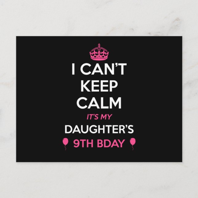 I Cant Keep Calm Its My Daughters 9Th Birthday  Postcard (Front)