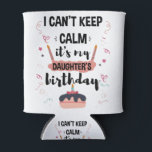 I Cant Keep Calm Its My Daughters Birthday Shirt<br><div class="desc">Funny Shirt For Men Womens And Kids</div>