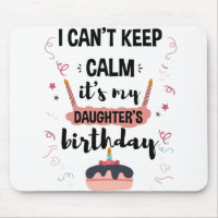 I Cant Keep Calm Its My Daughters Birthday Shirt