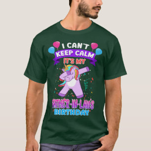 I Cant Keep Calm Its My Father in law Birthday Uni T-Shirt