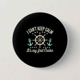 I Can't Keep Calm It's My First Cruise  6 Cm Round Badge