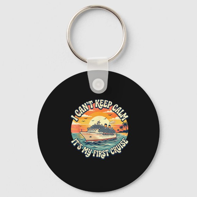 I can't keep calm it's my first cruise  key ring (Front)
