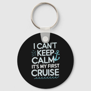 I Can't Keep Calm It's My First Cruise  Key Ring