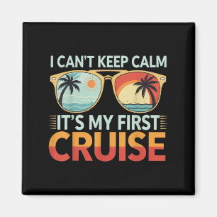 I Can't Keep Calm It's My First Cruise Magnet