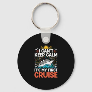 I Can't Keep Calm It's My First Cruise Ship Voyage Key Ring