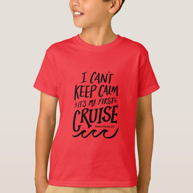 I Can't Keep Calm, It's My First Cruise Tee Shirt (Front)
