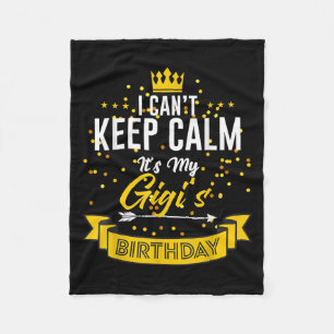 I Can't Keep Calm It's My Gigi's Birthday Fleece Blanket