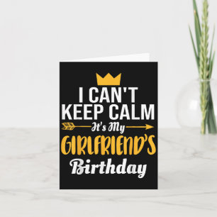 I Cant Keep Calm Its My Girlfriend's Birthday Card