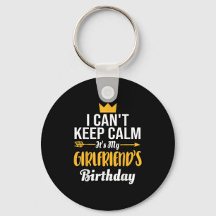 I Cant Keep Calm Its My Girlfriend's Birthday  Key Ring