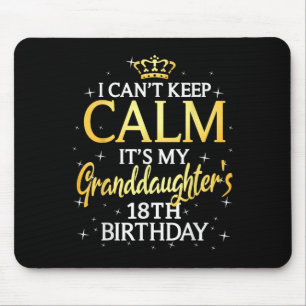 I Cant Keep Calm Its My Granddaughter 18th Birthda Mouse Pad