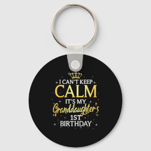 I Cant Keep Calm Its My Granddaughter 1st Birthday Key Ring