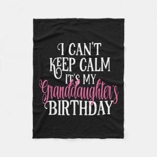 I Can't Keep Calm It's My Granddaughter's Birthday Fleece Blanket
