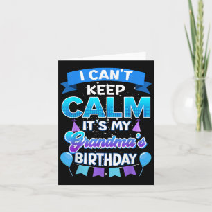I Cant Keep Calm Its My Grandma Birthday Shirt Bda Card