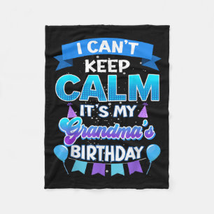 I Cant Keep Calm Its My Grandma Birthday Shirt Bda Fleece Blanket