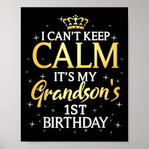 I Cant Keep Calm Its My Grandson 1st Birthday Part Poster