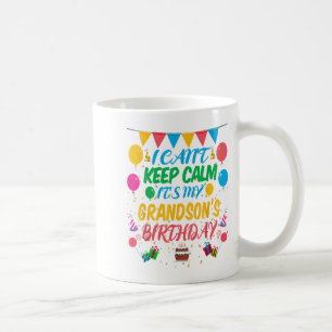 I Can't Keep Calm It's My Grandson Birthday Coffee Mug