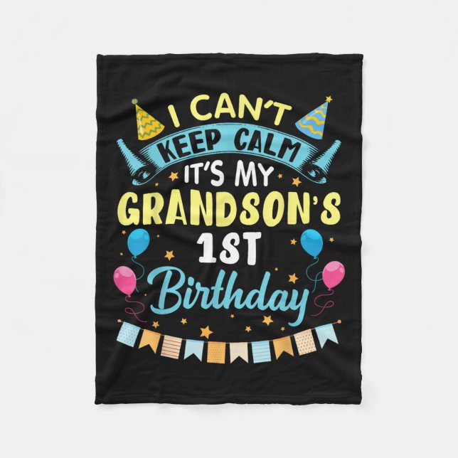 I Can't Keep Calm It's My Grandson's 1st Birthday  Fleece Blanket (Front)
