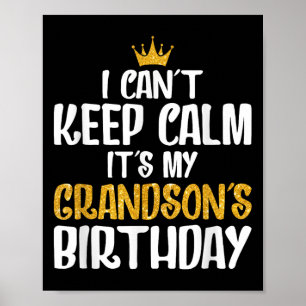 I Can't Keep Calm It's My Grandson's Birthday  Poster