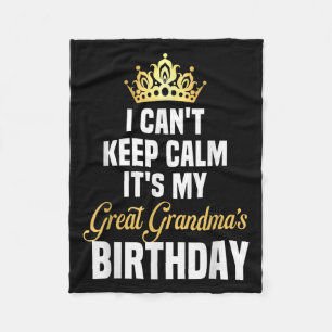 I Can't Keep Calm It's My Great Grandma's Birthday Fleece Blanket